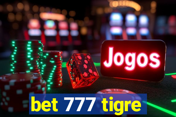 bet 777 tigre